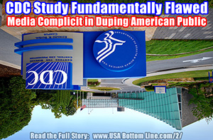 CDC Study Fundamentally Flawed, Media Complicit in Duping American Public